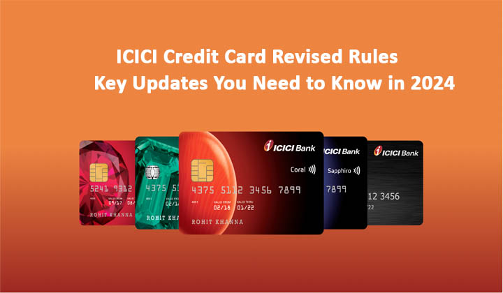 ICICI Credit Card 2024: Revised Rules on Finance Charges, Late Fees, Rewards & More