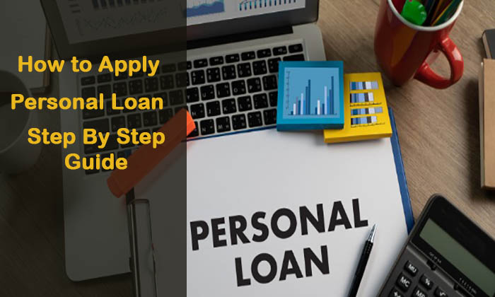 How to apply for Personal Loan. Step By Step Guide to Personal Loan Application Process