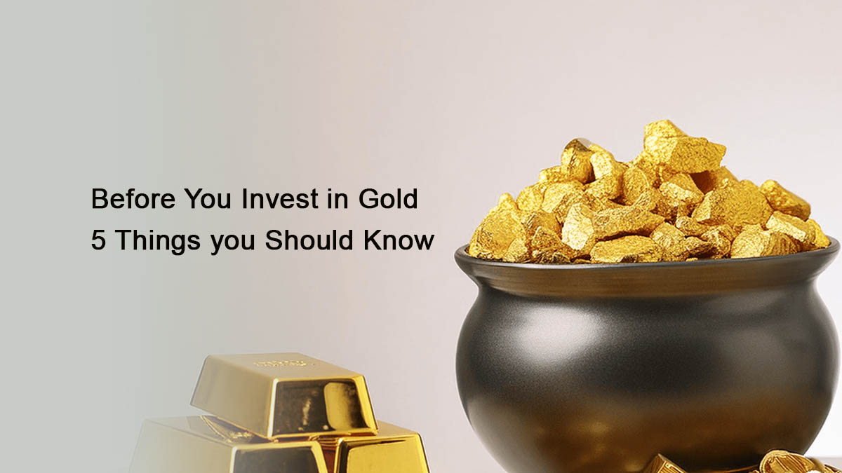 Before You Invest in Gold 5 Things you Should Know